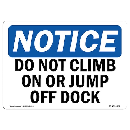 Signmission OSHA Notice Sign, 10" Height, Rigid Plastic, NOTICE Do Not Climb On Or Jump Off Dock Sign, Landscape OS-NS-P-1014-L-15421